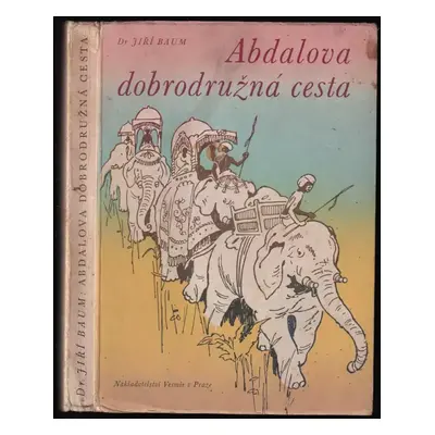 Abdalova dobrodružná cesta : dobrodružná cesta malajského hocha - Jiří Baum (1945, Vesmír)