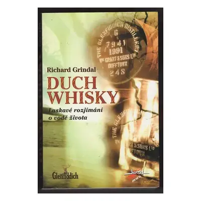 Duch whisky : laskavé rozjímání o vodě života - Richard Grindal (2001, Jota)