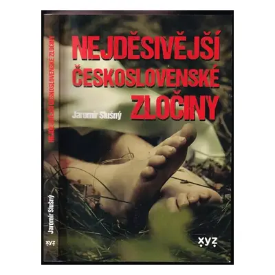 Nejděsivější československé zločiny - Jaromír Slušný (2019, XYZ)