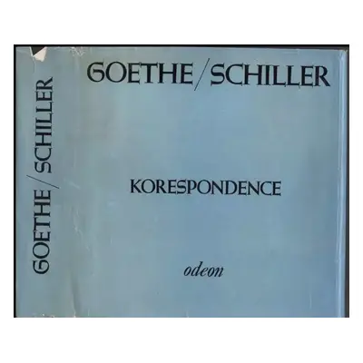 Goethe Schiller : korespondence - Johann Wolfgang von Goethe, Friedrich Schiller (1975, Odeon)