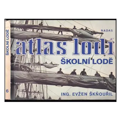 Atlas lodí : Školní lodě - 6 - Evžen Škňouřil, Karel Růžička (1987, Nadas)