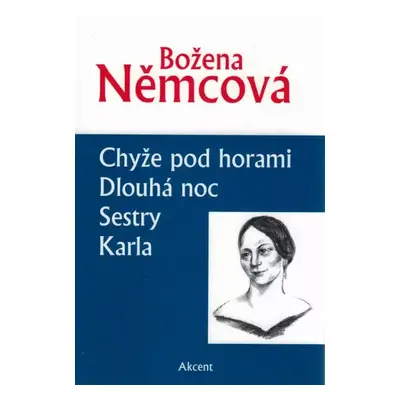 Karla ; Chyže pod horami ; Dlouhá noc ; Sestry - Božena Němcová (2021, Akcent)