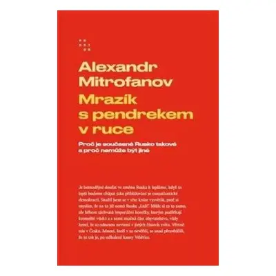 Mrazík s pendrekem v ruce : proč je současné Rusko takové a proč nemůže být jiné - Alexandr Mitr