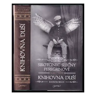 Sirotčinec slečny Peregrinové : Knihovna duší - Kniha třetí - Ransom Riggs (2016, Jota)