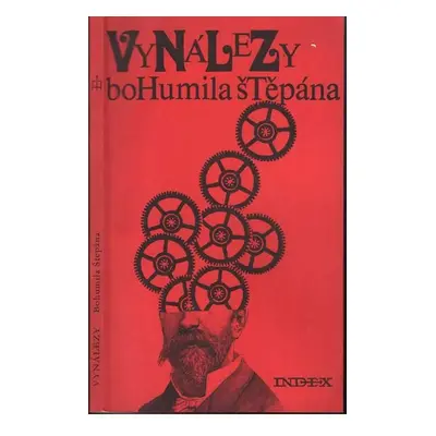 Vynálezy Bohumila Štěpána - Bohumil Štěpán (1973, Index)