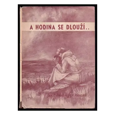 A hodina se dlouží : Básně - Jaroslav Fencl, Jaroslav Hanzal (1944, Šmíd a spol)