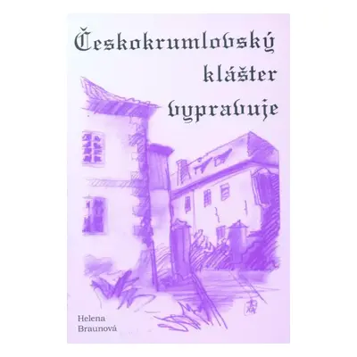 Českokrumlovský klášter vypravuje - Helena Braunová (2019, Kopp)