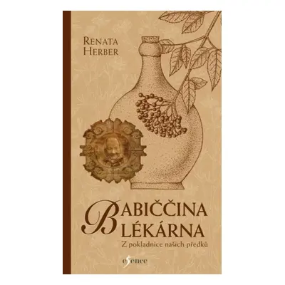Babiččina lékárna : z pokladnice našich předků - Renata Raduševa Herber (2023, Euromedia Group)