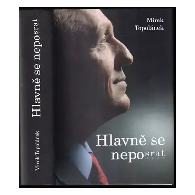 Hlavně se neposrat, aneb, Jak myslel, tak řekl; jak řekl, tak udělal - Mirek Topolánek (2016, Eu