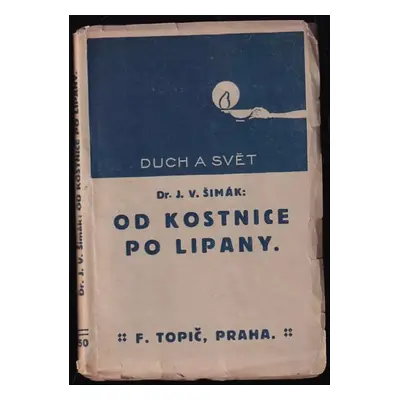 Od Kostnice po Lipany : (čtyři lidové přednášky) - Josef Vítězslav Šimák (1919, F. Topič)