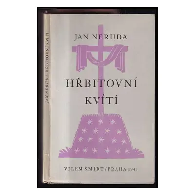 Hřbitovní kvítí : [podle vydání z roku 1858 : k padesátému výročí básníkovy smrti] - Jan Neruda 