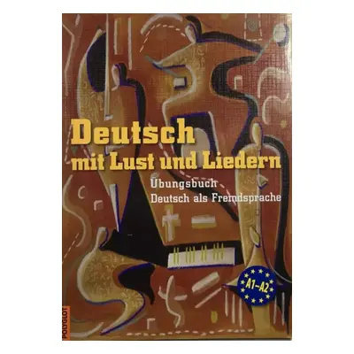 Deutsch mit Lust und Liedern : Übungsbuch : Deutsch als Fremdsprache : A1-A2 - Jens Krüger (2010