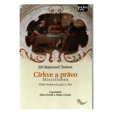 Církve a právo : miscellanea : výběr drobných prací z díla - Rajmund Jiří Tretera (2015, Leges)