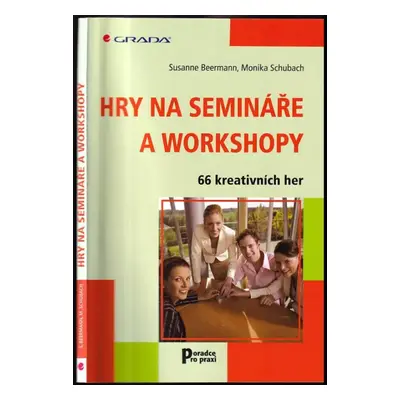 Hry na semináře a workshopy : 66 kreativních her - Susanne Beermann-Hagel, Monika Schubach (2009