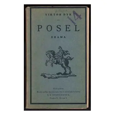 Posel : drama o třech dějstvích - Viktor Dyk (1922, Rosendorf)