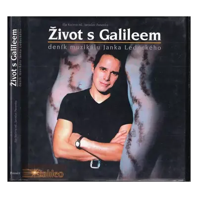 Život s Galileem : deník muzikálu Janka Ledeckého - Ilja Kučera, Jaroslav Panenka (2003, Formát)