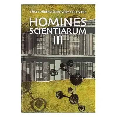 Homines scientiarum III : třicet příběhů české vědy a filosofie - III (2015, Ústav pro soudobé d