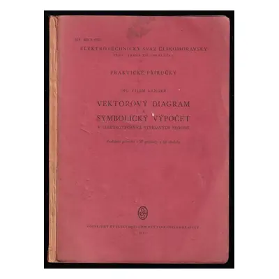 Vektorový diagram a symbolický výpočet v elektrotechnice střídavých proudů : praktická příručka 