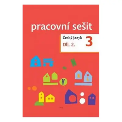 Český jazyk 3 : pracovní sešit - Díl 2 - Zdeněk Topil, Dagmar Chroboková, Kristýna Tučková (2018