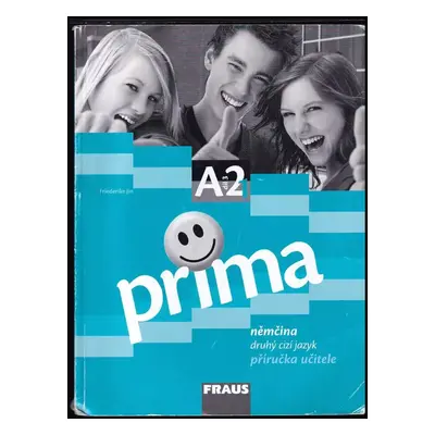 Prima A2 : němčina [jako] druhý cizí jazyk : příručka učitele - Díl 3 - Friederike Jin (2009, Fr