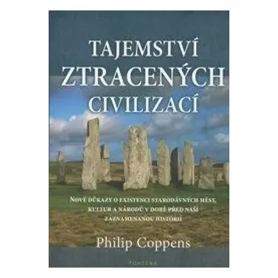 Tajemství ztracených civilizací : nové důkazy o existenci starodávných měst, kultur a národů v d