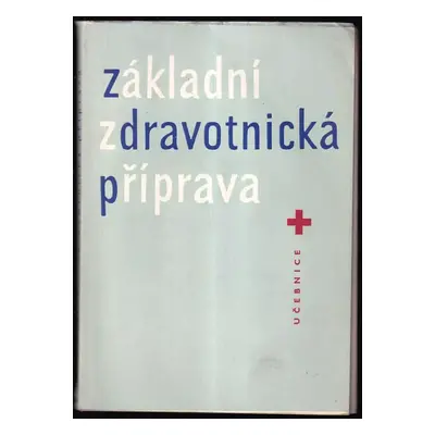 Základní zdravotnická příprava : učebnice CCK - Antonín Jurček (1973, Avicenum)