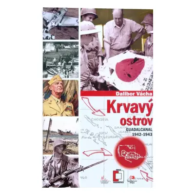 Krvavý ostrov : Guadalcanal 1942-1943 - Dalibor Vácha (2018, Epocha)