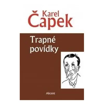 Trapné povídky - Karel Čapek (2014, Akcent)