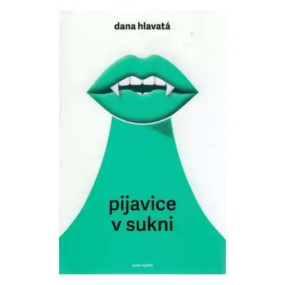 Pijavice v sukni - Dana Hlavatá (2020, Naše vojsko)