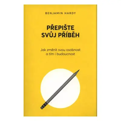 Přepište svůj příběh : jak změnit svou osobnost a tím i budoucnost - Benjamin Hardy (2021, Audio