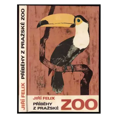 Příběhy z pražské Zoo - Jiří Felix (1972, Albatros)