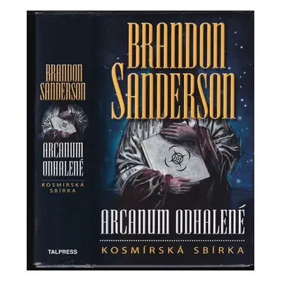 Arcanum odhalené : kosmírská sbírka - Brandon Sanderson (2018, Talpress)