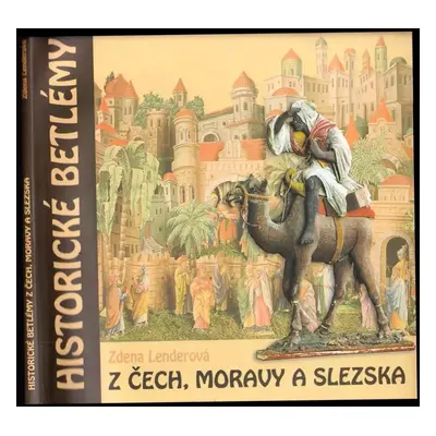 Historické betlémy z Čech, Moravy a Slezska : katalog výstavy = Historical nativity scenes from 