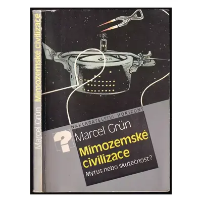 Mimozemské civilizace : mýtus nebo skutečnost? - Marcel Grün, Marcel Gruen (1987, Horizont)