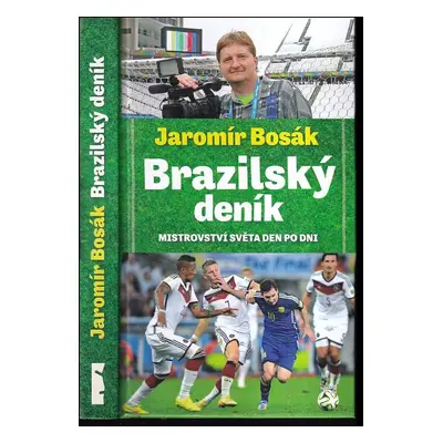 Brazilský deník : mistrovství světa den po dni - Jaromír Bosák (2014, Pejdlova rosička)