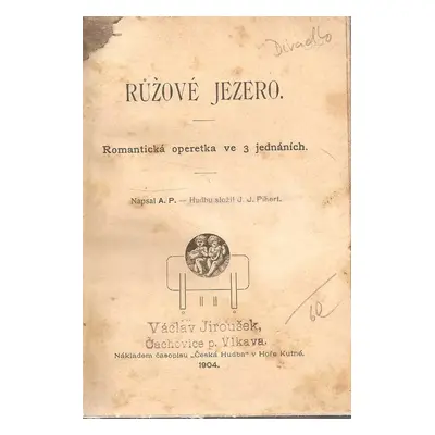 Růžové jezero : Romantická operetka ve 3 jednáních - Antonín Pulda (1904, Česká hudba)