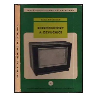 Reproduktory a ozvučnice : Určeno pracovníkům v prům. sdělovací techniky - Aleš Boleslav (1959, 