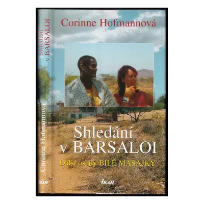 Shledání v Barsaloi : další osudy Bílé Masajky - [3. díl] - Corinne Hofmann (2005, Ikar)