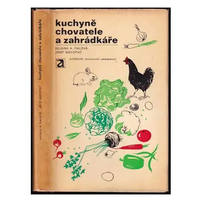 Kuchyně chovatele a zahrádkáře : drůbež, drobné domácí zvířectvo, zelenina, ovoce, vejce, houby 