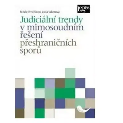 Judiciální trendy v mimosoudním řešení přeshraničních sporů - Miluše Hrnčiříková, Lucia Valentov