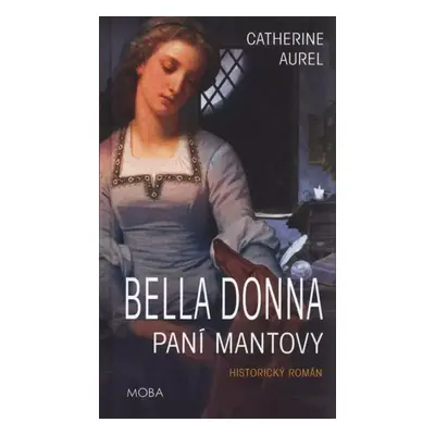 Bella Donna : Paní Mantovy - Catherine Aurel (2023, MOBA)