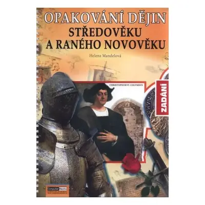 Opakování dějin středověku a raného novověku : Zadání - 1 - Helena Mandelová (2011, Computer Med