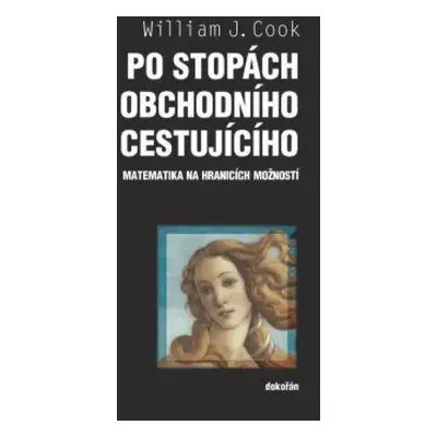 Po stopách obchodního cestujícího : matematika na hranicích možností - William Cook (2012, Argo)