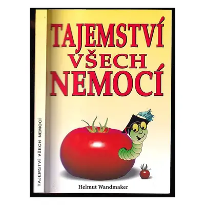 Tajemství všech nemocí - Helmut Wandmaker (2003, Eko-konzult)