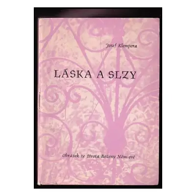 Láska a slzy : obrázek ze života Boženy Němcové - Josef Klempera (1969, Dům kultury a vzdělávání