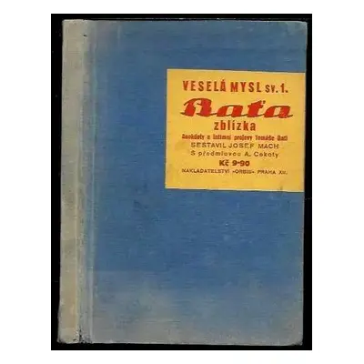 Baťa zblízka : anekdoty a intimní projevy Tomáše Bati - Tomáš Baťa, Josef Mach (1933, Orbis)