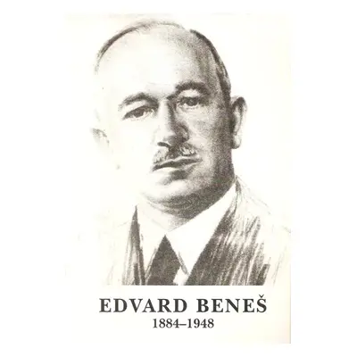 Edvard Beneš 1884-1948 : životopisný medailon, myšlenky a názory, politická stanoviska, nový dok