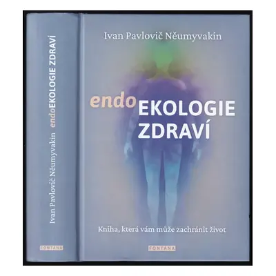 Endoekologie zdraví - Ivan Pavlovič Neumyvakin (2020, Fontána)