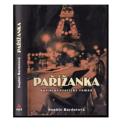 Pařížanka : kultovní erotický román - Sophie Bardot (2015, XYZ)