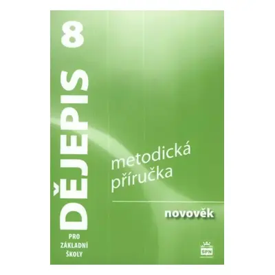 Dějepis 8 pro základní školy : novověk : metodická příručka - 8 - František Parkan, Veronika Vál